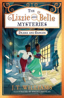 The Lizzie and Belle Mysteries: Drama and Danger (The Lizzie and Belle Mysteries, Book 1) by J.T. Williams and Simone Douglas