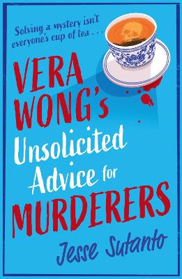 Vera Wong’s Unsolicited Advice for Murderers (The Vera Wong series, Book 1) by Jesse Sutanto