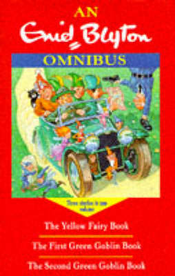 Enid Blyton Omnibus: ""First Green Goblin Book"", ""Second Green Goblin Book"", ""Yellow Fairy Book""
