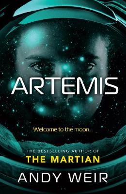 Artemis: A gripping sci-fi thriller from the author of The Martian by Andy Weir