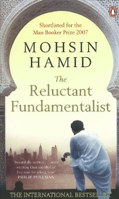 The Reluctant Fundamentalist by Mohsin Hamid, and Hamid, Mohsin