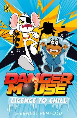 Danger Mouse: Licence to Chill: Case Files Fiction Book 1