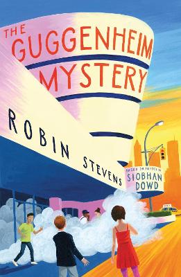The Guggenheim Mystery by Robin Stevens, and Siobhan Dowd