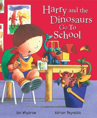 Harry and the Dinosaurs Go to School by Ian Whybrow, and Adrian Reynolds
