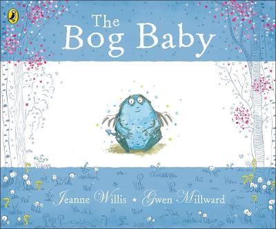 The Bog Baby by Jeanne Willis and Gwen Millward