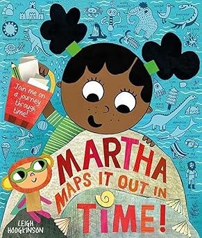 Martha Maps It Out In Time by Leigh Hodgkinson