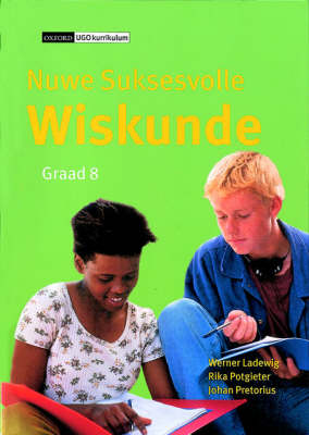 Nuwe Suksesvolle Wiskunde: Gr 8: Leerdersboek by Werner Ladewig, R. Potgieter, and J. Pretorius