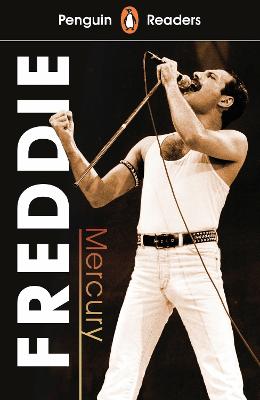 Penguin Readers Level 5: Freddie Mercury (ELT Graded Reader): Abridged Edition by 