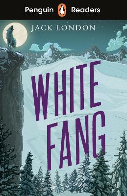 Penguin Readers Level 6: White Fang (ELT Graded Reader): Abridged Edition by Jack London