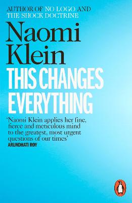 This Changes Everything: Capitalism vs. the Climate by Naomi Klein