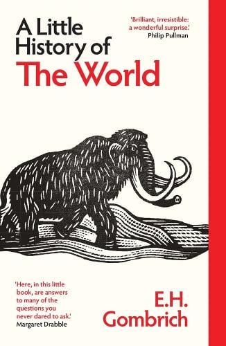 A Little History of the World by E. H. Gombrich, and Clifford Harper