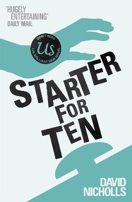 Starter For Ten: The debut novel by the author of ONE DAY by David Nicholls