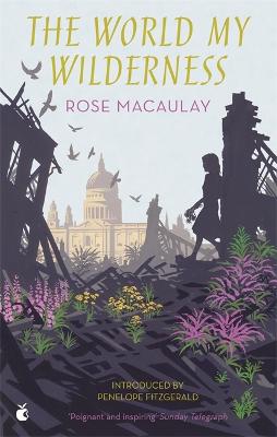 The World My Wilderness by Rose Macaulay and Penelope Fitzgerald