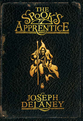 The Spook's Apprentice: Book 1 by Joseph Delaney