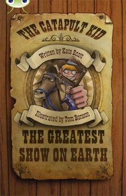 Bug Club Independent Fiction Year 6 Red A The Catapult Kid: The Greatest Show on Earth by Kate Scott