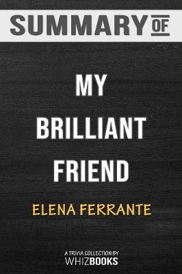 Summary of My Brilliant Friend: Neapolitan Novels, Book One: Trivia/Quiz for Fans by Whizbooks