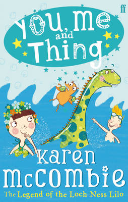 You, Me and Thing 3: the Legend of the Loch Ness Lilo by Karen McCombie