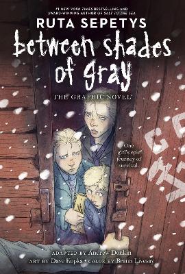 Between Shades of Gray: The Graphic Novel by Ruta Sepetys, Andrew Donkin, Dave Kopka, Brann Livesay, and Chris Dickey