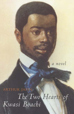 The Two Hearts of Kwasi Boachi by Arthur Japin and Ina Rilke