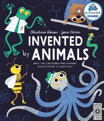 Invented by Animals: Meet the creatures who inspired our everyday technology by Christiane Dorion, and Gosia Herba