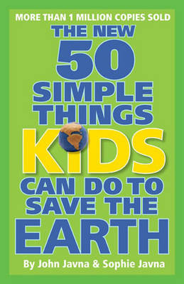 The New 50 Simple Things Kids Can Do to Save the Earth