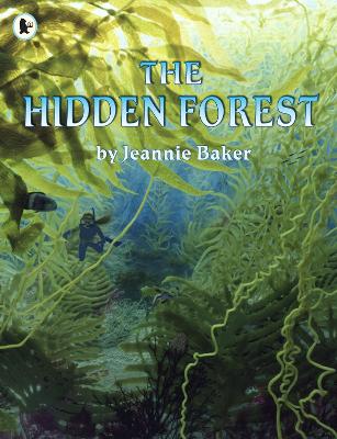 The Hidden Forest by Jeannie Baker and Jeannie Baker
