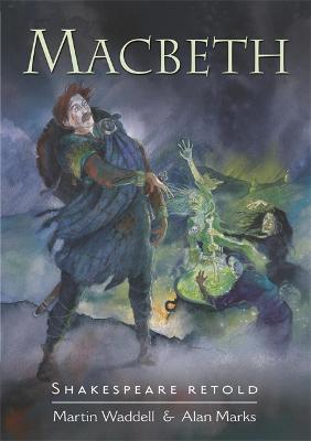 Shakespeare Retold: Macbeth by Martin Waddell, and Alan Marks