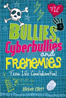 Teen Life Confidential: Bullies, Cyberbullies and Frenemies by Michele Elliott