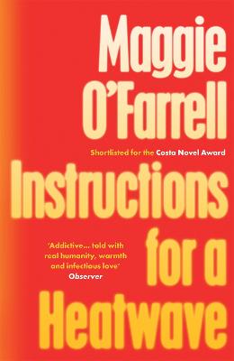 Instructions for a Heatwave: The bestselling novel from the prize-winning author of THE MARRIAGE PORTRAIT and HAMNET by Maggie O'Farrell