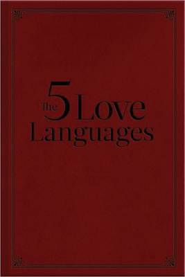The Five Love Languages by Gary Chapman, Ph.D.