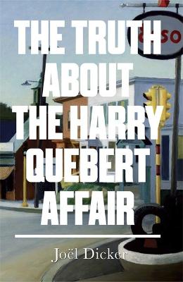 The Truth about the Harry Quebert Affair by Joel Dicker, and Sam Taylor