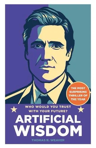 Artificial Wisdom by Thomas R. Weaver