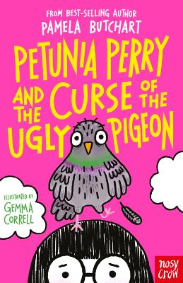 Petunia Perry and the Curse of the Ugly Pigeon by Pamela Butchart, and Gemma Correll