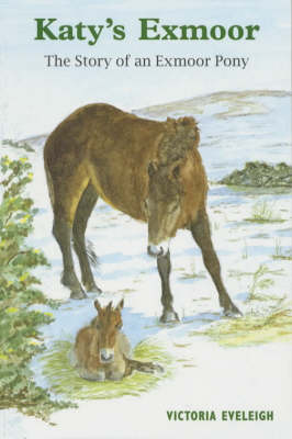 Katy's Exmoor: The Story of an Exmoor Pony