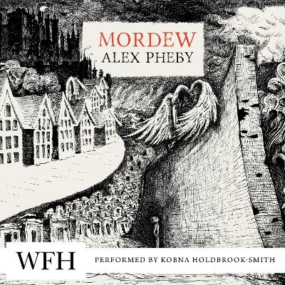 Mordew by Alex Pheby, and Kobna Holdbrook-Smith