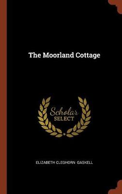 The Moorland Cottage by Elizabeth Cleghorn Gaskell