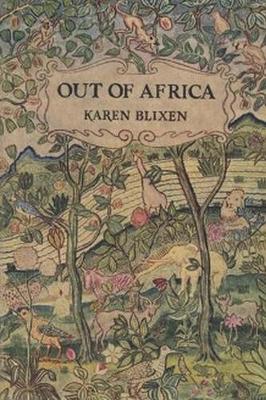 Out of Africa by Isak Dinesen (Karen Blixen)