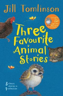 Three Favourite Animal Stories: The Owl Who Was Afraid of the Dark; The Cat Who Wanted to Go Home; The Hen Who Wouldn't Gi