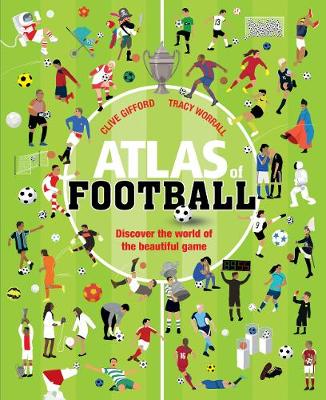 Atlas of Football by Clive Gifford, and Tracy Worrall