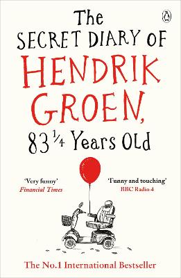 The Secret Diary of Hendrik Groen, 83¼ Years Old by Hendrik Groen, and Hester Velmans