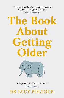 The Book About Getting Older: The essential comforting guide to ageing with wise advice for the highs and lows bookcover