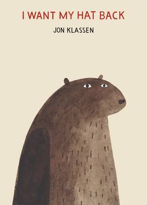 I Want My Hat Back by Jon Klassen, and Jon Klassen