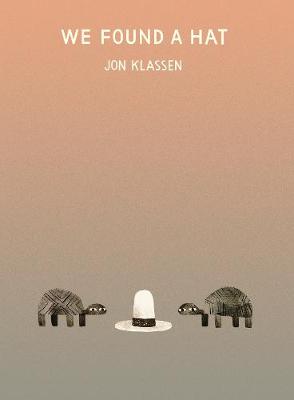 We Found a Hat by Jon Klassen and Jon Klassen