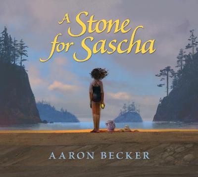 A Stone for Sascha by Aaron Becker, and Aaron Becker