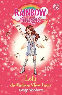 Rainbow Magic: Lola the Fashion Show Fairy: The Fashion Fairies Book 7