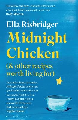 Midnight Chicken: & Other Recipes Worth Living For by Ella Risbridger