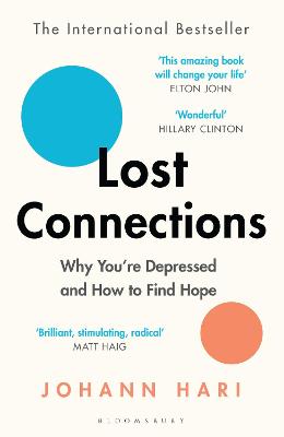 Lost Connections: Why You're Depressed and How to Find Hope by Johann Hari