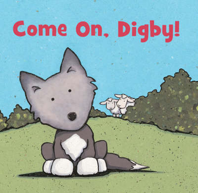 Come on, Digby! by Caroline Jane Church
