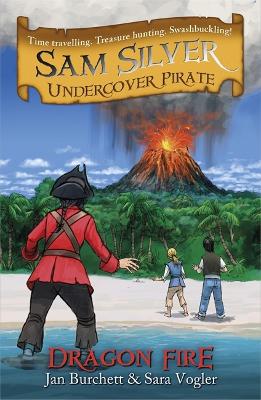 Sam Silver: Undercover Pirate: Dragon Fire: Book 5