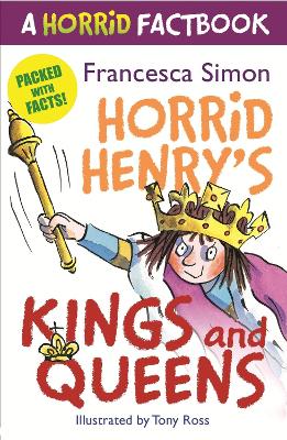 Horrid Henry's Kings and Queens: A Horrid Factbook